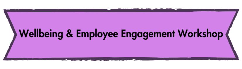 Wellbeing & Employee Engagement Workshop